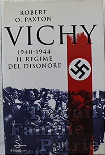 VICHY,1940-1944 IL REGIME DEL DISONORE