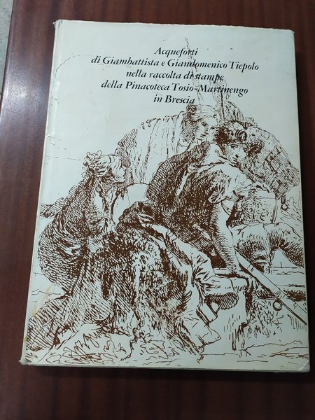 Acqueforti di Giambattista e Giandomenico Tiepolo nella raccolta di stampe …