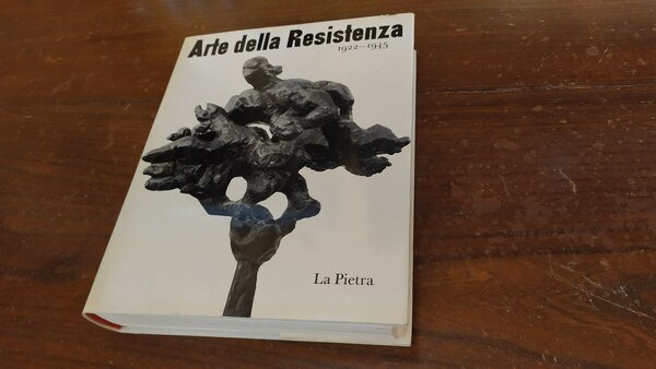 Arte della Resistenza 1922-1945