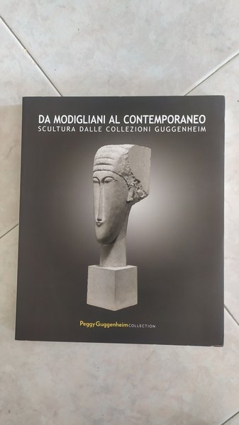 Da Modigliani al contemporaneo Scultura dalle collezioni Guggenheim