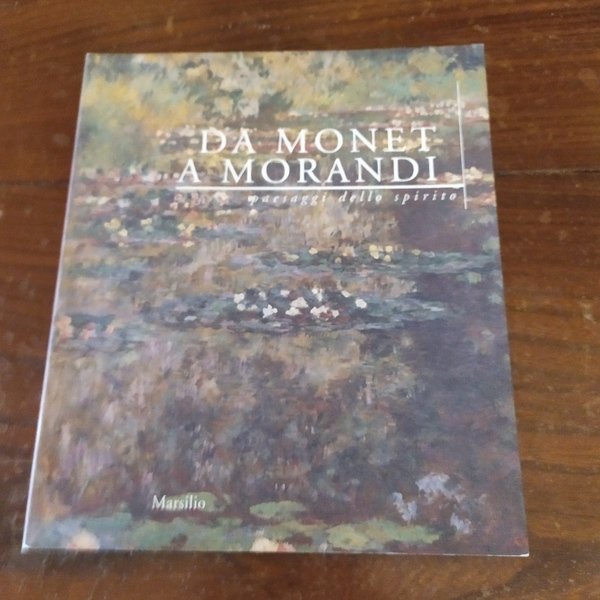 Da Monet a Morandi paesaggi dello spirito