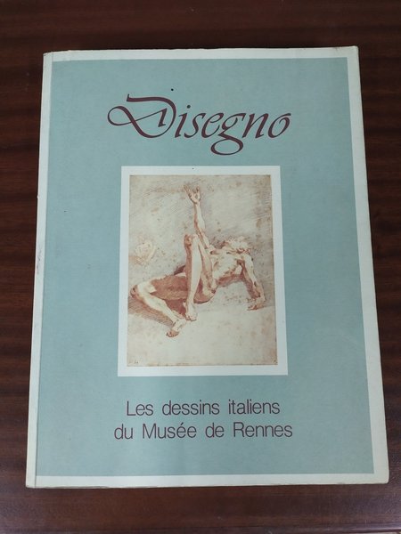 Disegno - Les dessins italiens du musèe des Rennes