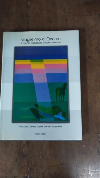 Guglielmo di Occam. Il rischio di pensare modernamente.