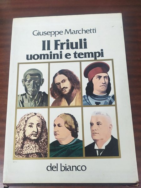 Il Friuli - Uomini e tempi