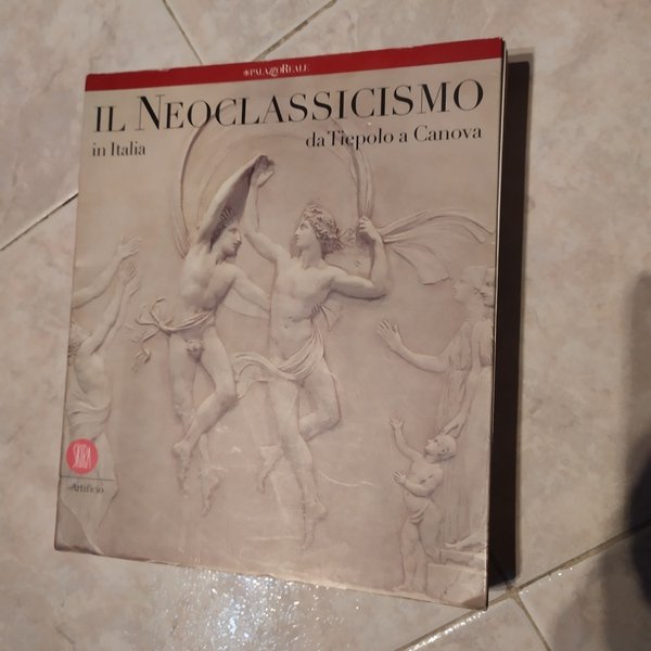 Il Neoclassicismo in Italia da Tiepolo a Canova