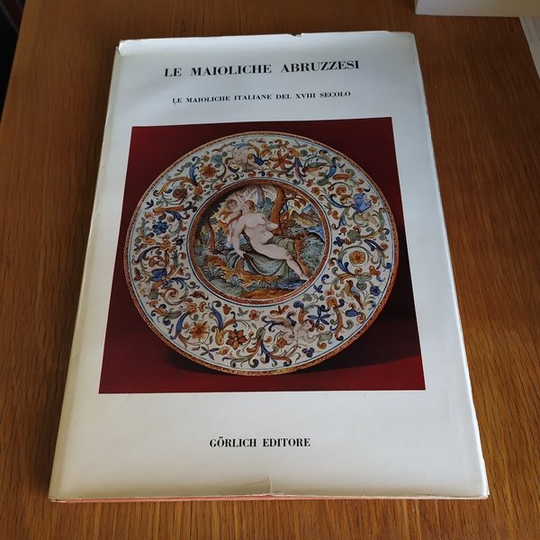 Le maioliche abruzzesi - Le maioliche italiane del XVIII secolo