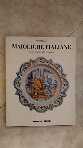 Maioliche italiane dalle origini al Settecento