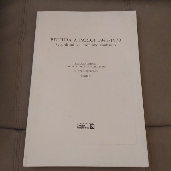 Pittura a Parigi 1945-1970 Sguardi sul collezionismo lombardo