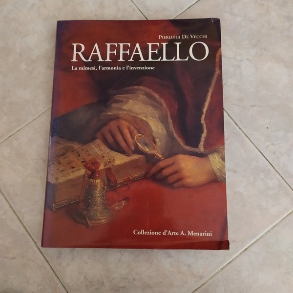 Raffaello - La mimesi, l'armonia e l'invenzione