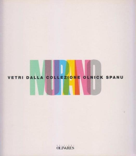 Murano: vetri dalla collezione Olnick Spanu