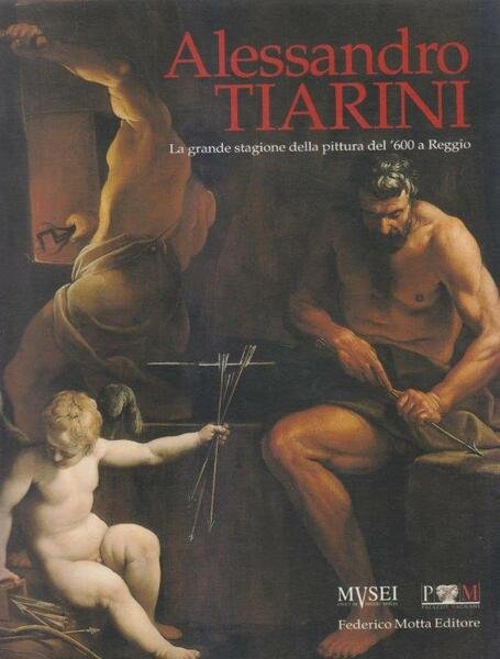 Alessandro Tiarini. La grande stagione della pittura del '600 a Reggio