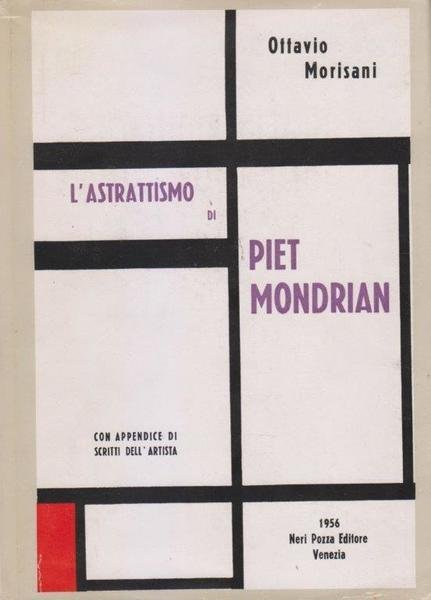 L'astrattismo di Piet Mondrian. Con appendice di scritti dell'artista