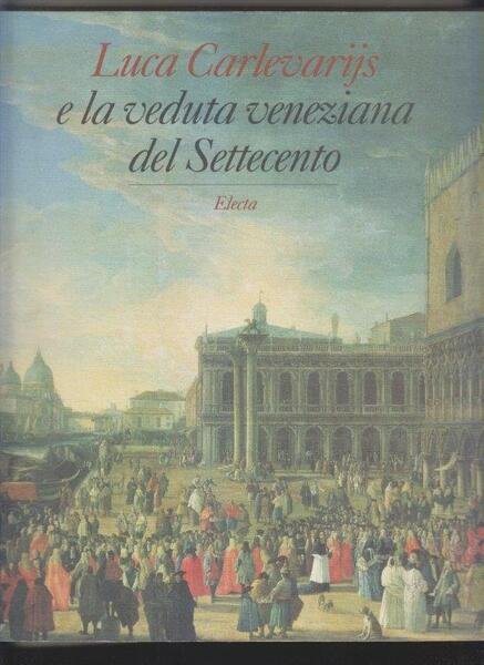 Luca Carlevarijs e la veduta veneziana del Settecento