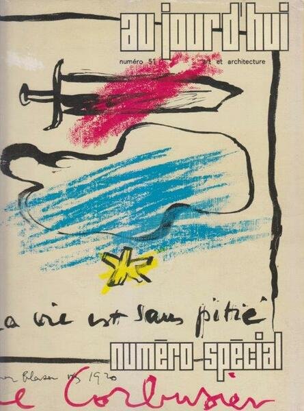 Aujourd'hui Art et Architecture. Numéro 51 Numéro spécial: Le Corbusier.