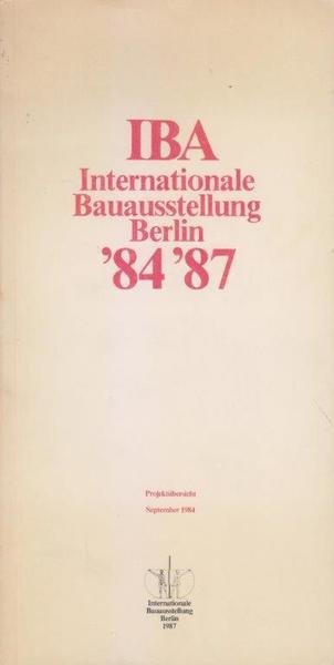 IBA Internationale Bauausstellung Berlin 1987. Projektübersicht. Stadtneubau und Stadterneuerung. Stand …