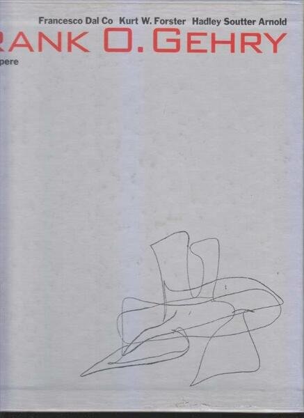 Frank O.Gehry. Tutte le opere