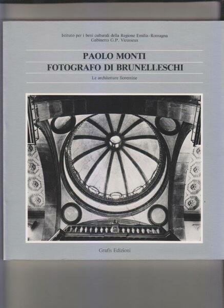 Fotografo di Brunelleschi. Le architetture fiorentine