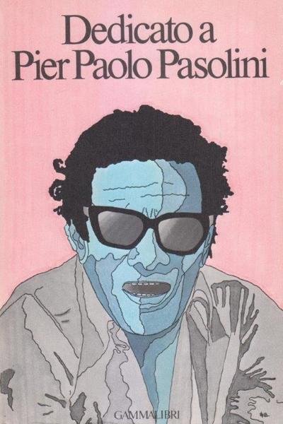 Dedicato a Pier Paolo Pasolini