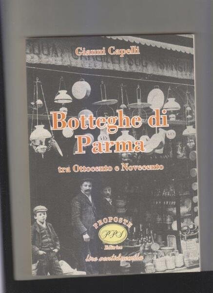 Botteghe di Parma tra Ottocento e Novecento