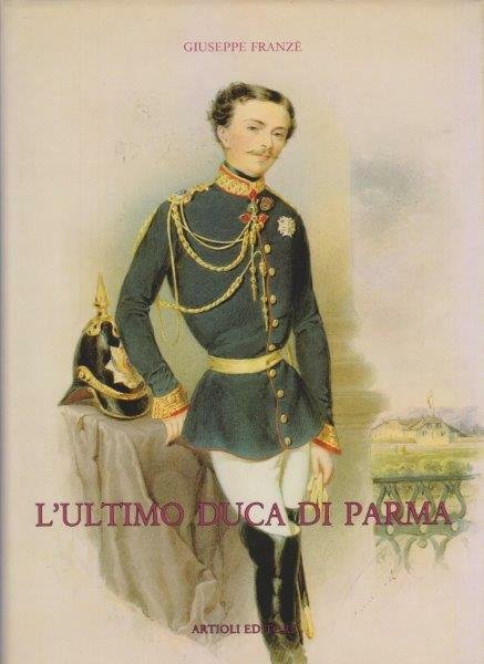 L'ultimo duca di Parma