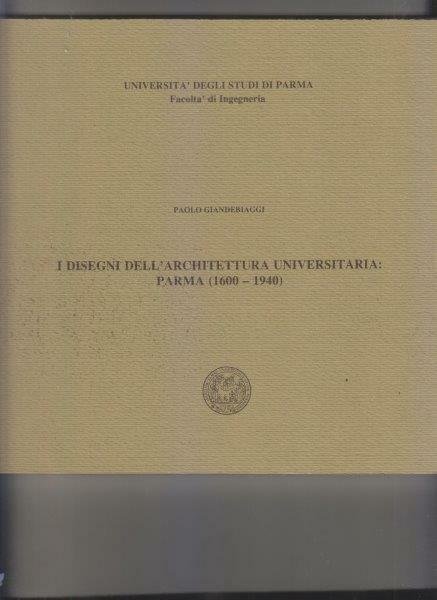 I disegni dell'architettura universitaria: Parma (1600-1940)