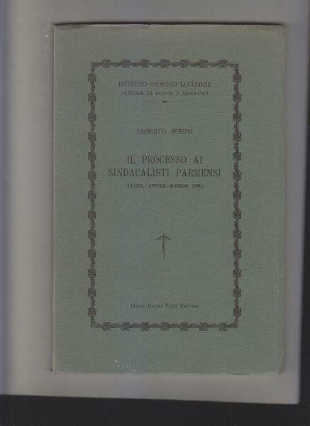 Il processo ai sindacalisti parmensi (Lucca, Aprile-maggio 1909)