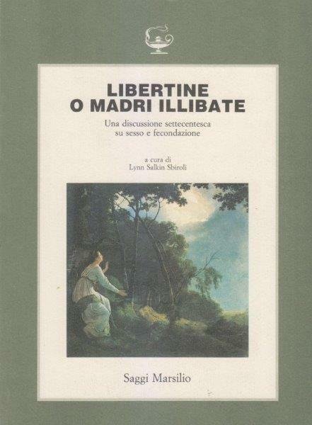 Libertine o madri illibate. Una discussione settecentesca su sesso e …