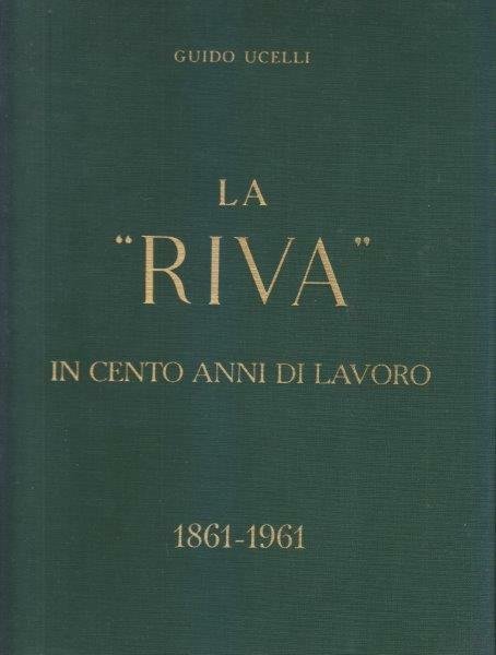La "Riva" in cento anni di lavoro 1861-1961
