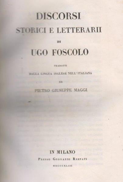Discorsi letterari di Ugo Foscolo tradotti dalla lingua inglese nell'italiana …