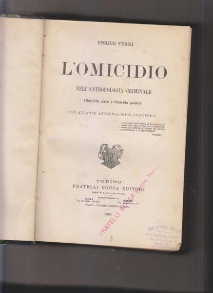 L'omicidio nell'antropologia generale (omicida nato e omicida pazzo). Atlante antropologico-statistico …