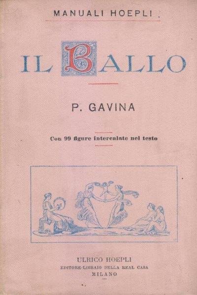 Il ballo. Storia della danza, balli girati, contraddanze, cotillon, danze …