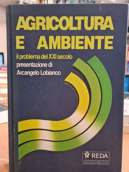 Agricoltura e ambiente. Il problema del XXI secolo