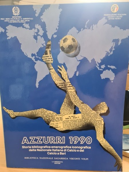 Azzurri 1990. Storia bibliografica iconografica della nazionale Italiana di Calcio …