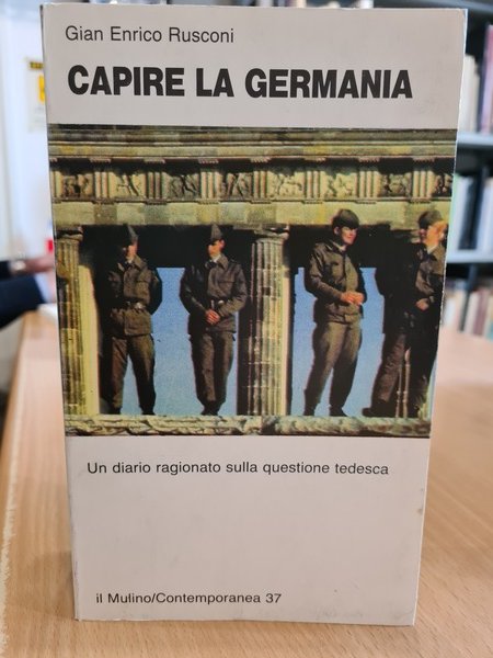 Capire la Germania. Un diario ragionato sulla questione tedesca