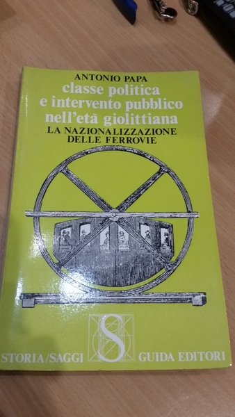 classe politica e intervento pubblico nell'eta' giolittiana. la nazionalizzazione delle …