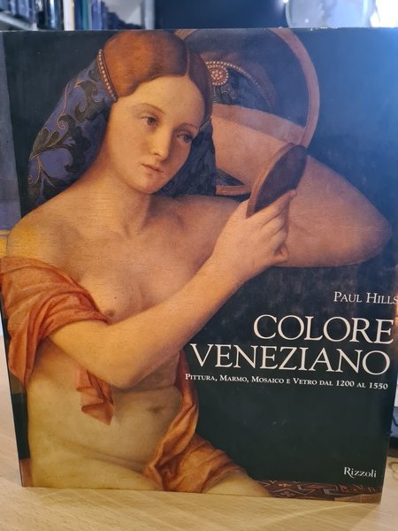 Colore Veneziano. Pittura, Marmo, Mosaico e Vetro dal 1200 al …