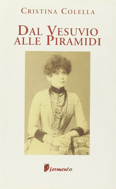 Dal Vesuvio alle piramidi, Roma, Fermento, 2003 - Cristina Colella | Immagine principale