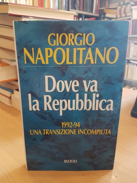 Dove va la Repubblica. 1992-94 una transizione incompiuta