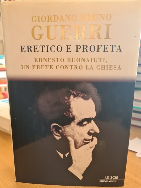 Eretico e profeta, Ernesto Buonaiuti, un prete contro la chiesa