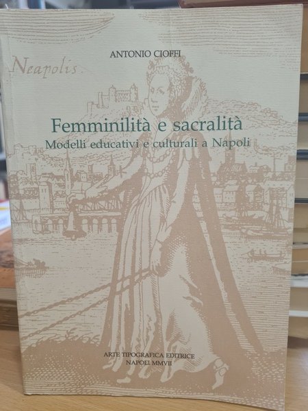 Femminilità e sacralita'. Modelli educativi e culturali a Napoli