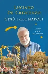 GESU' E' NATO A NAPOLI - La mia storia del …
