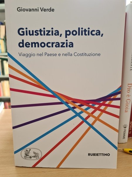 Giustizia, politica, democrazia. Viaggio nel paese e nella Costituzione