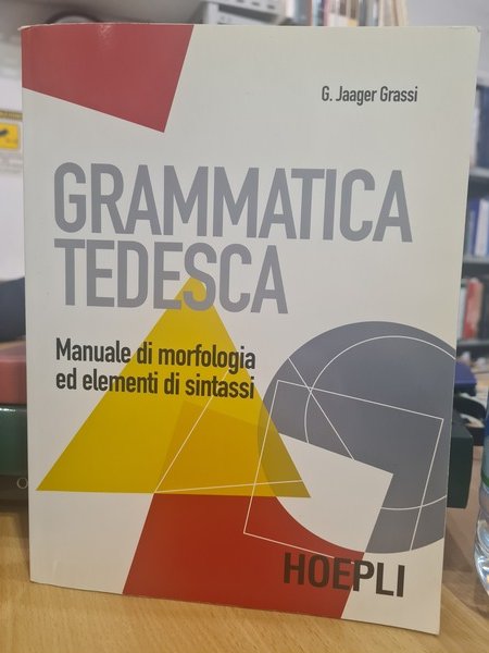 Grammatica tedesca. Manuale di morfologia ed elementi di sintassi