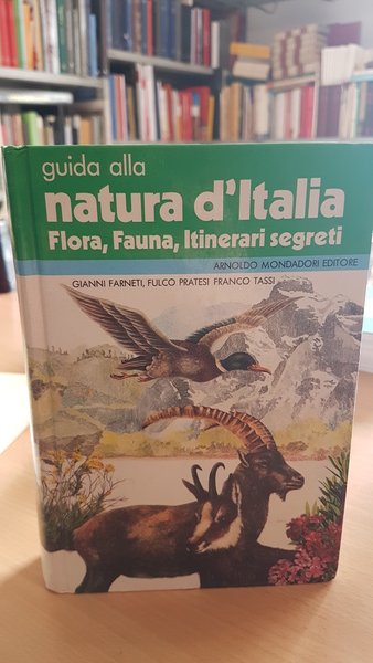 Guida alla natura d'Italia. Flora, Fauna, Itinerari segreti