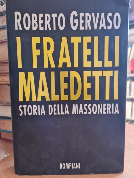 I fratelli maledetti. Storia della Massoneria