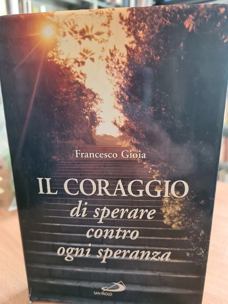 Il coraggio di sperare contro ogni speranza