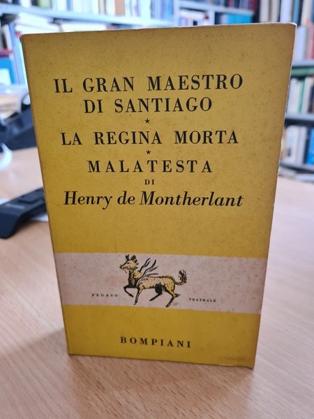 Il gran maestro di Santiago- La regina morta- Malatesta