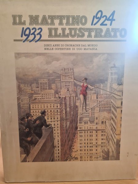 Il Mattino illustrato 1924-1933. Dieci anni di cronache dal mondo …