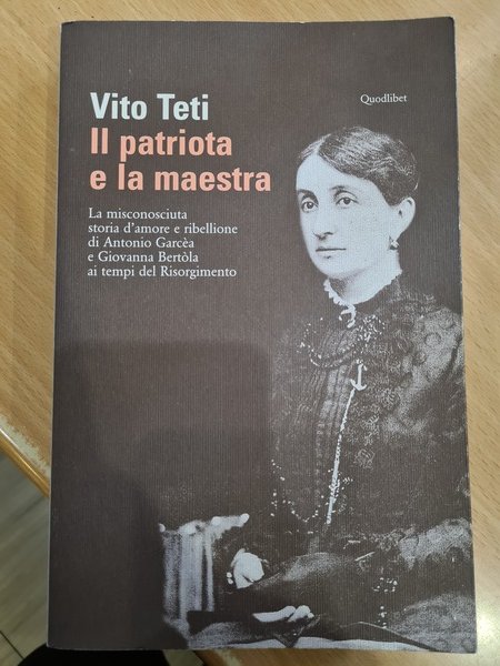 Il patriota e la maestra. La misconosciuta storia d'amore e …