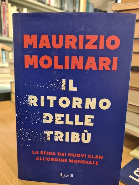 Il ritorno delle tribu'. La sfida dei nuovi clan all'ordine …